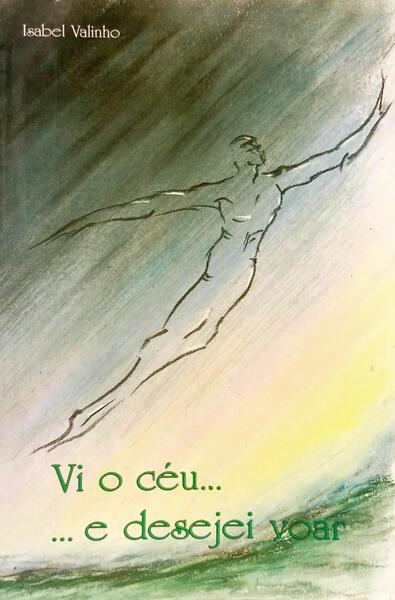 VI O CÉU… E DESEJEI VOAR. [1.ª EDIÇÃO]