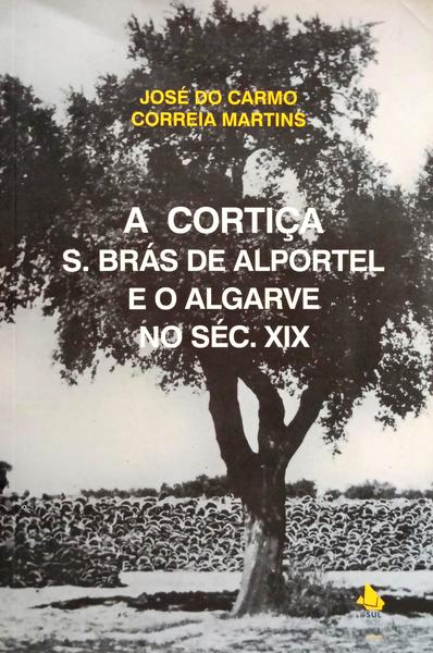 A CORTIÇA S. BRÁS DE ALPORTEL E O ALGARVE NO SÉCULO XIX.