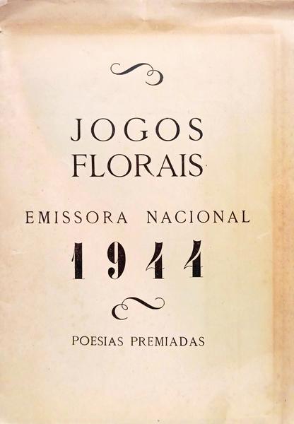 JOGOS FLORAIS: EMISSORA NACIONA 1944, POESIAS PREMIADAS.