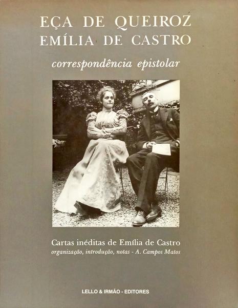 EÇA DE QUEIROZ - EMÍLIA CASTRO: CORRESPONDÊNCIA EPISTOLAR.