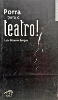 PORRA PARA O TEATRO!