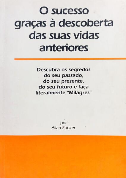 O SUCESSO GRAÇAS À DESCOBERTA DAS SUAS VIDAS ANTERIORES.