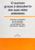 O SUCESSO GRAÇAS À DESCOBERTA DAS SUAS VIDAS ANTERIORES.