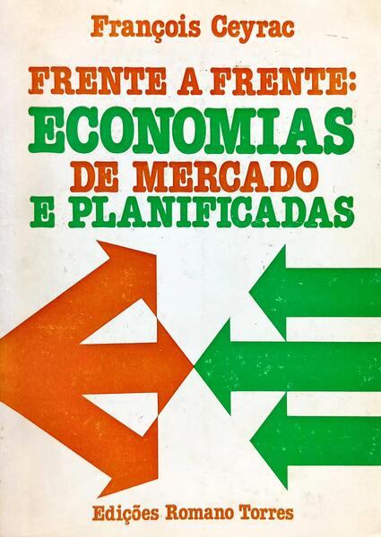 FRENTE A FRENTE: ECONOMIAS DE MERCADO E PLANIFICADAS.
