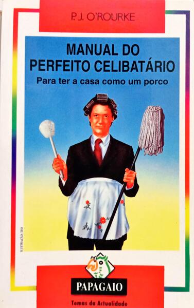MANUAL DO PERFEITO CELIBATÁRIO, PARA TER A CASA COMO UM PORCO RESUMO.