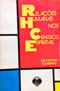 RELAÇÕES HUMANAS NOS CENTROS ESPÍRITAS. [1.ª EDIÇÃO]