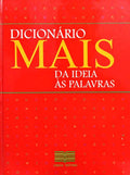 DICIONÁRIO MAIS, DA IDEIA ÀS PALAVRAS. [1.ª EDIÇÃO]
