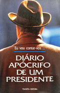 EU VOU CONTAR-VOS... DIÁRIO APÓCRIFO DE UM PRESIDENTE (1981-1993).