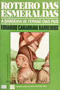 ROTEIRO DAS ESMERALDAS, A BANDEIRA DE FERNÃO DIAS PAIS.
