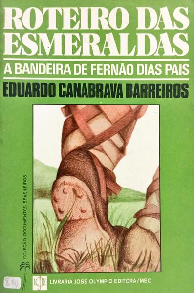 ROTEIRO DAS ESMERALDAS, A BANDEIRA DE FERNÃO DIAS PAIS.