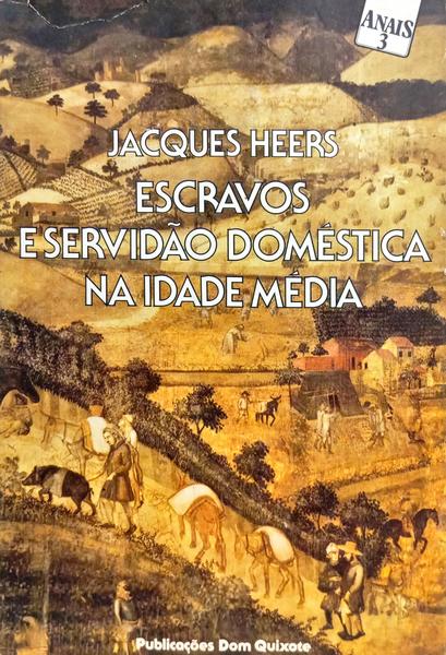 ESCRAVOS E SERVIDÃO DOMÉSTICA NA IDADE MÉDIA. [1.ª EDIÇÃO]