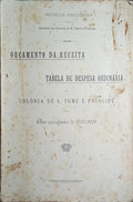 ORÇAMENTO DA RECEITA E TABELA DE DESPESA ORDINÁRIA DA COLÓNIA DE S. TOMÉ E PRÍNCIPE.