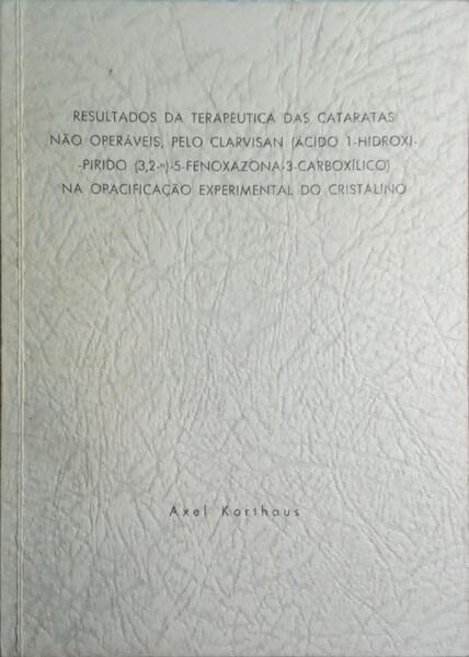RESULTADOS DA TERAPÊUTICA DAS CATARATAS NÃO OPERÁVEIS, PELO CLARVISAN.