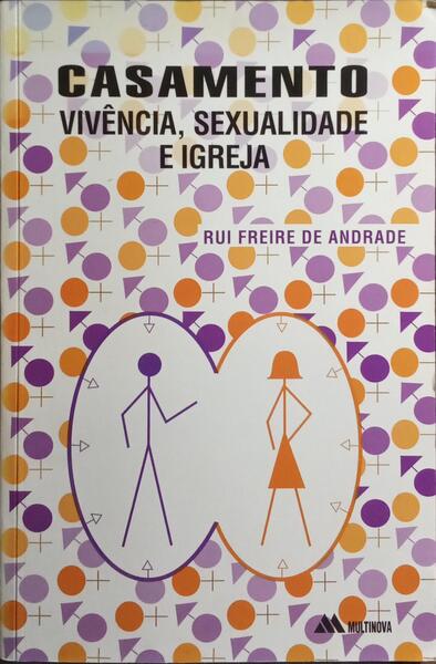 CASAMENTO: VIVÊNCIA, SEXUALIDADE E IGREJA.