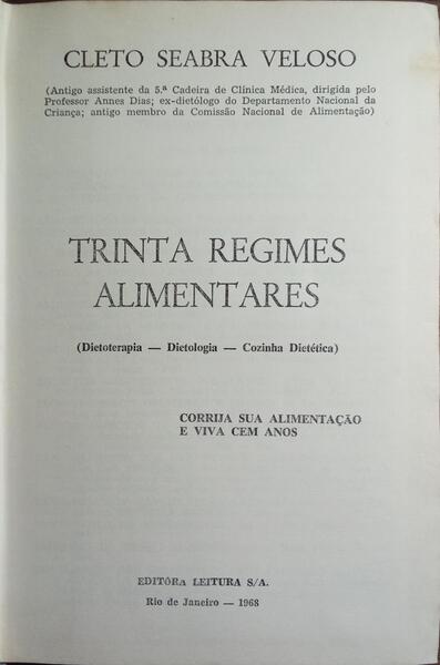 TRINTA REGIMES ALIMENTARES: CORRIJA SUA ALIMENTAÇÃO E VIVA CEM ANOS.