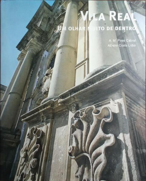 VILA REAL: UM OLHAR MUITO DE DENTRO. [1.ª EDIÇÃO]