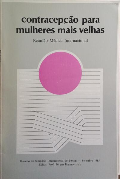 CONTRACEPÇÃO PARA MULHERES MAIS VELHAS: REUNIÃO MEDICA INTERNACIONAL. [3 VOLS.]