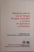 DIRECTRICES PARA EL USO SIN RIESGOS DE AGUAS RESIDUALES Y EXCRETAS EN AGRICULTURA Y ACUICULTURA.