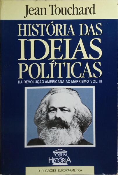 HISTÓRIA DAS IDEIAS POLÍTICAS, VOLUME III.