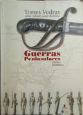 TORRES VEDRAS UMA CIDADE, UMA HISTÓRIA: GUERRAS PENINSULARES, ROTEIRO HISTÓRICO. [1.ª EDIÇÃO]