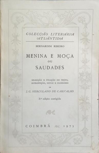 RIBEIRO. (Bernardim) MENINA E MOÇA OU SAUDADES. [4.ª EDIÇÃO]