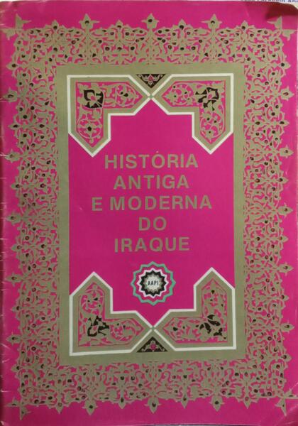 HISTORIA ANTIGA E MODERNA DO IRAQUE.