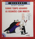 GANHE TEMPO ADIANDO AS REUNIÕES COM IMBECIS. [2.ª EDIÇÃO]