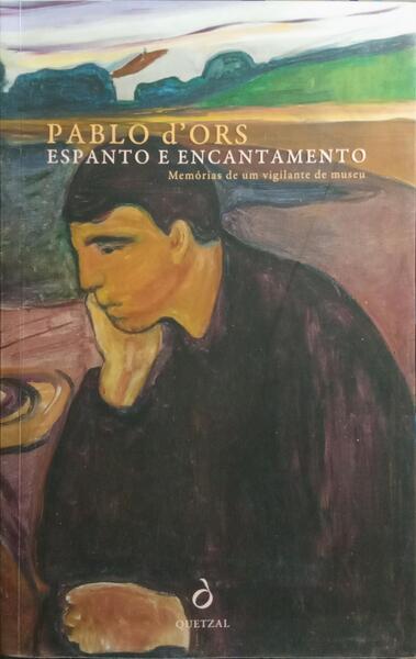 ESPANTO E ENCANTAMENTO: MEMÓRIAS DE UM VIGILANTE DE MUSEU. [1.ª EDIÇÃO]