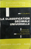 LA CLASSIFICATION DÉCIMALE UNIVERSELLE (C. D. U.): MANUEL PRATIQUE D'UTILISATION.