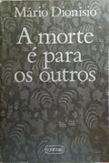 A MORTE É PARA OS OUTROS. [1.ª EDIÇÃO]