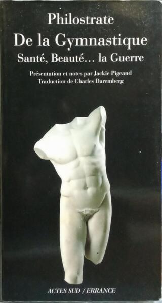 PHILOSTRATE DE LA GYMNASTIQUE: SANTÉ, BEAUTÉ... LA GUERRE.