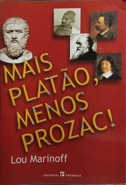MAIS PLATÃO, MENOS PROZAC. [4.ª EDIÇÃO]