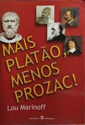 MAIS PLATÃO, MENOS PROZAC. [4.ª EDIÇÃO]