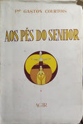 AOS PÉS DO SENHOR: MEDITAÇÕES SACERDOTAIS. [2.ª EDIÇÃO]