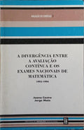 A DIVERGÊNCIA ENTRE A AVALIAÇÃO CONTÍNUA E OS EXAMES NACIONAIS DE MATEMÁTICA, 1993-1994.