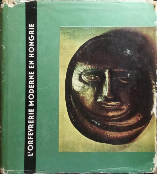 L'ORFEVRERIE MODERNE EN HONGRIE.