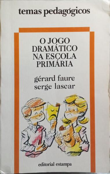 O JOGO DRAMÃTICO NA ESCOLA PRIMÃRIA. [2.Âª EDIÃ‡ÃƒO]