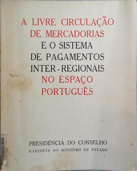 A LIVRE CIRCULAÇÃO DE MERCADORIAS E O SISTEMA DE PAGAMENTOS INTER-REGIONAIS NO ESPAÇO PORTUGUÊS.