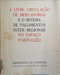 A LIVRE CIRCULAÇÃO DE MERCADORIAS E O SISTEMA DE PAGAMENTOS INTER-REGIONAIS NO ESPAÇO PORTUGUÊS.