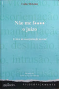 NÃO ME F**** O JUÍZO: CRÍTICA DA MANIPULAÇÃO MENTAL.