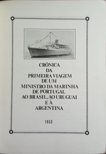 CRÓNICA DA PRIMEIRA VIAGEM DE UM MINISTRO DA MARINHA DE PORTUGAL AO BRASIL, AO URUGUAI E À ARGENTINA.