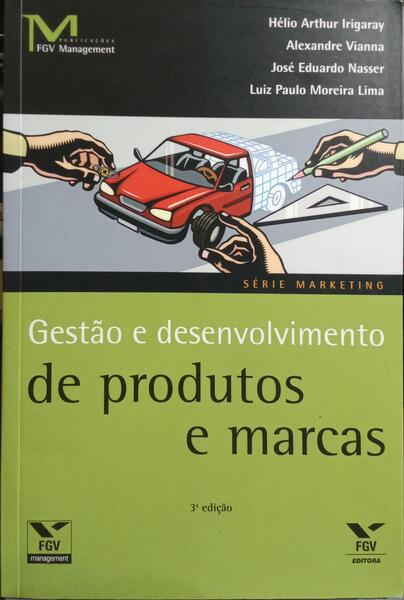 GESTÃO E DESENVOLVIMENTO DE PRODUTOS E MARCAS. [3.ª EDIÇÃO]