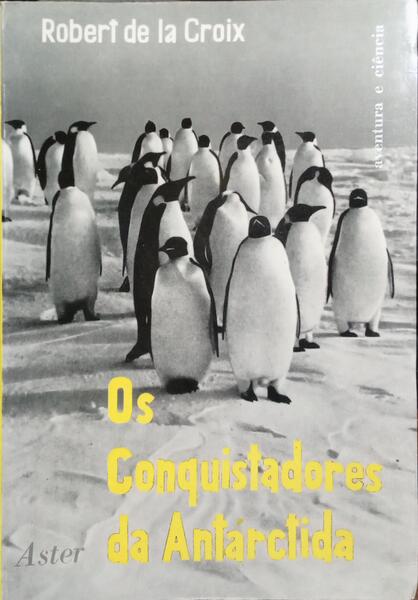 OS CONQUISTADORES DA ANTÁRCTIDA.