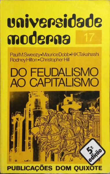 DO FEUDALISMO AO CAPITALISMO. [5.ª EDIÇÃO]