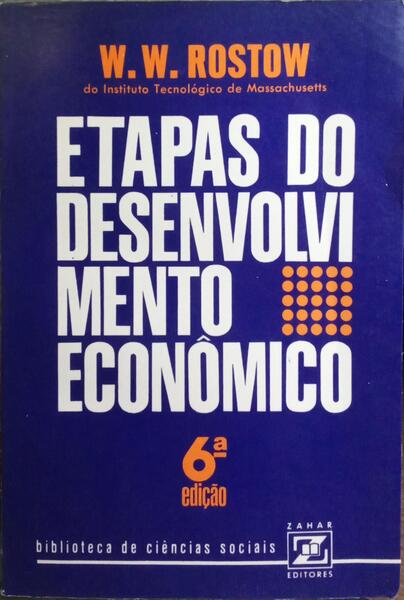 ETAPAS DO DESENVOLVIMENTO ECONÔMICO. [6.ª EDIÇÃO]