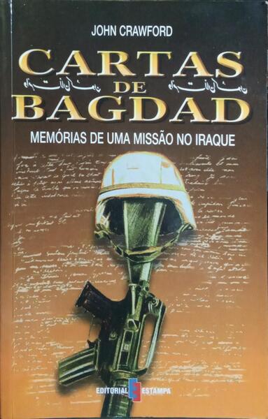 CARTAS DE BAGDAD: MEMÃ“RIAS DE UMA MISSÃƒO NO IRAQUE. [1.Âª EDIÃ‡ÃƒO]
