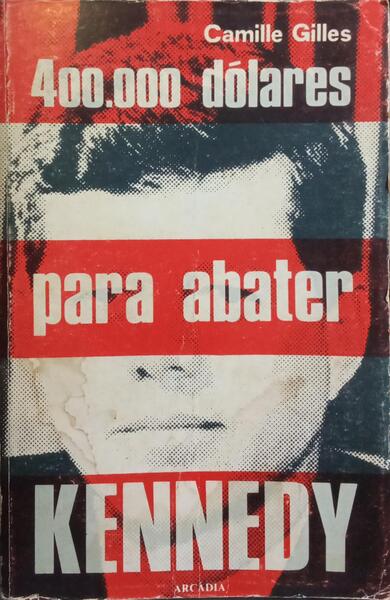 400.000 DÃ“LARES PARA ABATER KENNEDY.
