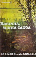ROSINHA, MINHA CANOA. [3.ª EDIÇÃO /ENC.]