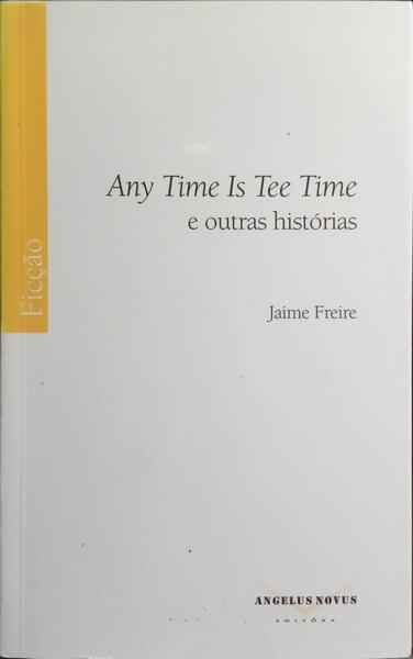 ANY TIME IS TEE TIME E OUTRAS HISTÃ“RIAS.