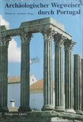 ARCHÄOLOGISCHER WEGWEISER DURCH PORTUGAL.